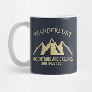 WANDERLUST MOUNTAINS ARE CALLING AND I MUST GO Mug